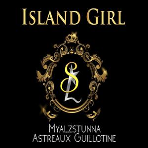 Island Girl(feat. Astreaux Guillotine) (Explicit)