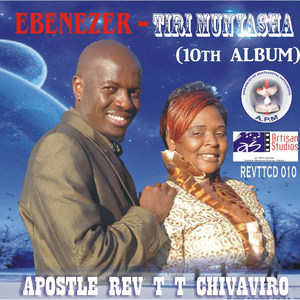 Ebenezer- Tiri Munyasha (10th Album)