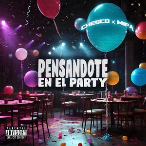 Pensandote en el party (feat. Mifa) [Explicit]