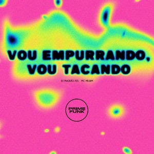 Vou Empurrando, Vou Tacando (Explicit)