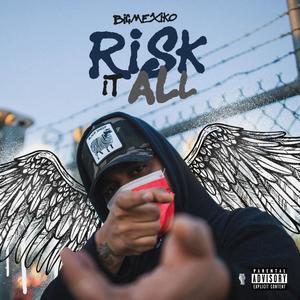 Risk it all (Explicit)