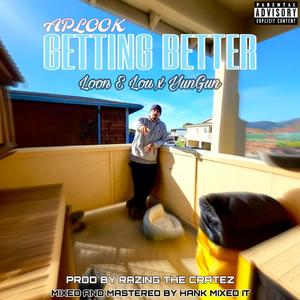 Getting Better (feat. Loon E Lou & Yun-Gun) (Explicit)
