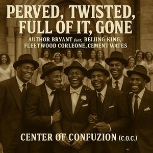 Perved, Twisted, Full of It, Gone (feat. BeijingKing, Fleetwood Corleone & Cement Waters)