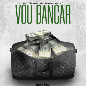 Vou Bancar (Explicit)