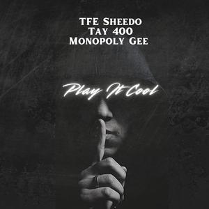 Play It Cool (feat. Tay 400 & Monopoly Gee) (Explicit)
