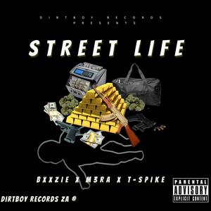 Street Life (feat. Bxxzie, M3RA & T-Spike Dirtboy) [Explicit]