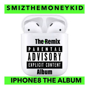 iPhone8 (The Remix Album) [Explicit]