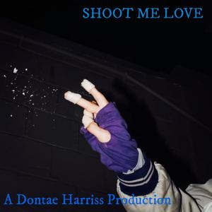 Shoot Me Love (Explicit)
