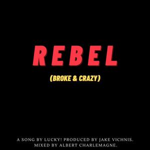 Rebel (Broke and Crazy) (Remastered) [Explicit]