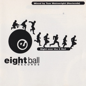 EIGHT OVER THE 8BALL UNMIXED VERSION AND DJ MIX BY TOM WAINWRIGHT - HACIENDA (2022 REMASTER)