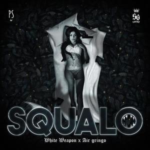 SQUALO (feat. White Weapon & Air Gringo) [Explicit]