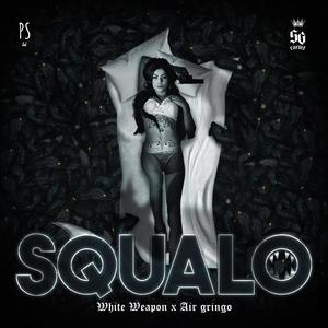 SQUALO (feat. White Weapon & Air Gringo) (Explicit)