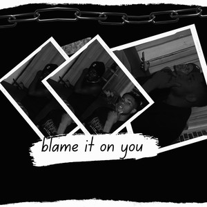 Blame It on Yourself (Explicit)