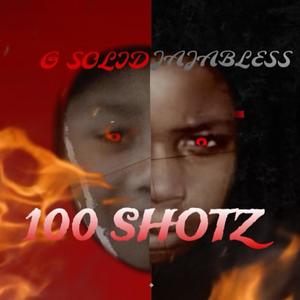 100 Shotz (feat. G Solid) [Explicit]