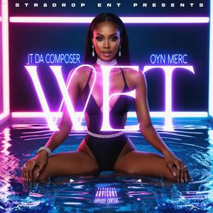 Wet (feat. OYN MERC) [Explicit]