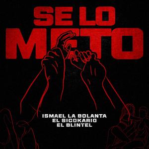 Se lo meto (feat. El Sicokario, El Blintel & Ismael La bolanta)