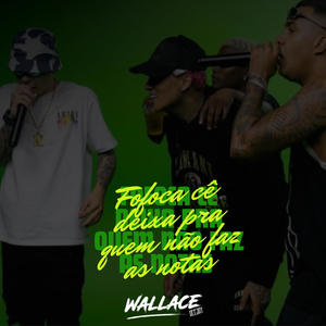 FOFOCA CÊ DEIXA PRA QUEM NÃO FAZ AS NOTAS (Explicit)