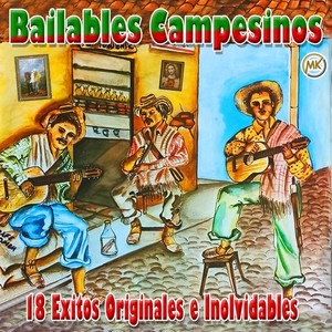 Bailables Campesinos, 18 Éxitos Originales e Inolvidables