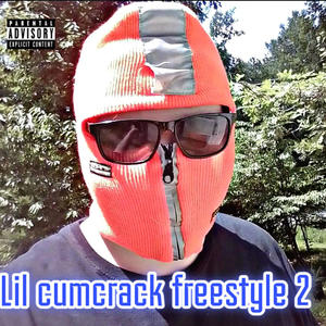 Lil cumcrack freestyle 2 (Explicit)