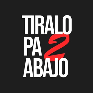 Tíralo Pa Abajo 2