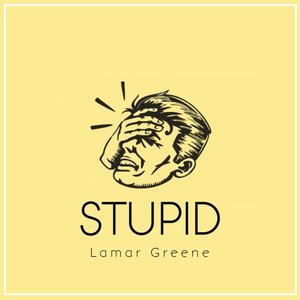 Stupid (Explicit)
