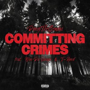 Committing Crimes (feat. T-Hood & Woo Da Savage) (Explicit)