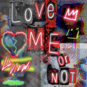 Love Me Or Not (Explicit)