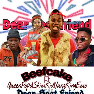 DearBestFriend (feat. QueenPopo, Shimkid & YungKingEmo)