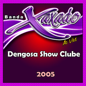 AO VIVO DENGOSA SHOW CLUBE - 2005