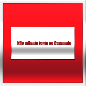 Não adianta tenta no Caramujo (Explicit)
