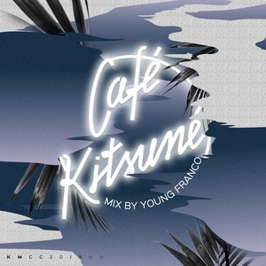 Café Kitsuné Mixed by Young Franco (Night) [Explicit]