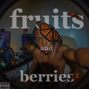 fruits and berries. (Explicit)