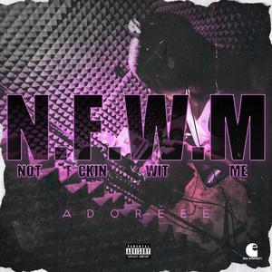 N.F.W.M (Explicit)