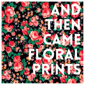 And Then Came Floral Prints (Explicit)