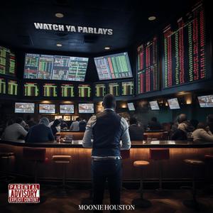 Watch Ya Parlays (Explicit)