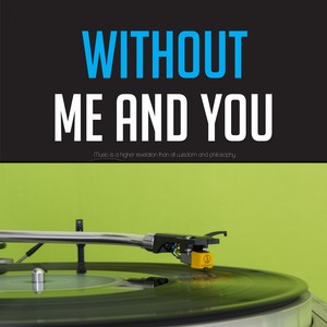 Without Me and You