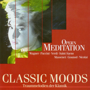Classic Moods - Verdi, G. / Puccini, G. / Massenet, J. / Gounod, C.-F. / Bizet, G. / Saint-saens / Wagner, R. / Offenbach, J.