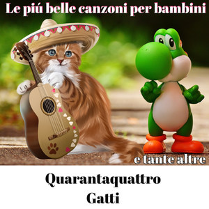 Le più belle canzoni per bambini: Quarantaquattro gatti e tante altre!