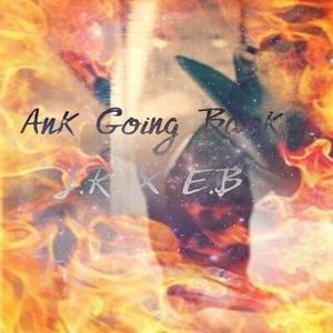 ANK Going Back (Explicit)