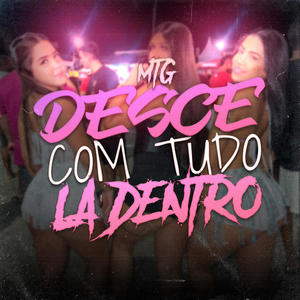 Desce Com Tudo La Dentro (feat. DJ A3 DA SERRA ) [Explicit]