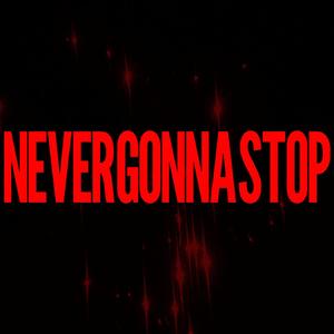 NEVER GONNA STOP