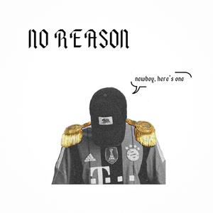 NO REASON (feat. Ben Lawlor) [Explicit]