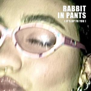 Rabbit in Pants (It's up to you) (feat. Noah Learmonth)