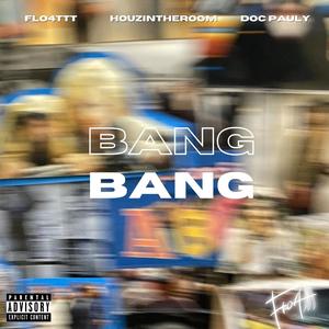 BANG BANG (feat. houzintheroom) [Explicit]