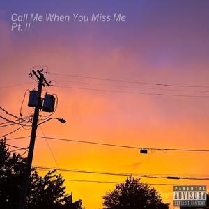 Call Me When You Miss Me, Pt. II (Explicit)