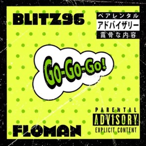 GO GO GO (feat. Floman) [Explicit]