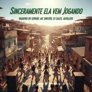 Sinceramente Ela Vem Jogando (Explicit)