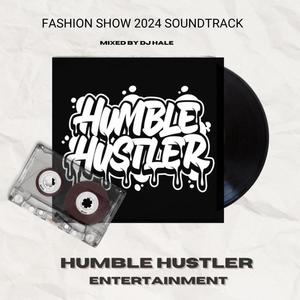 Humble Hustler Fashion Show 2024 Soundtrack (Hale Mix)