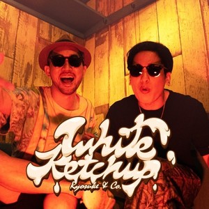 White Ketchup (feat. 望月良輔 & MC カメイ) (Explicit)