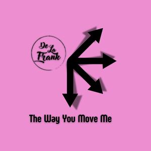 The Way You Move Me